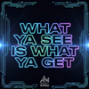What Ya See Is What Ya Get